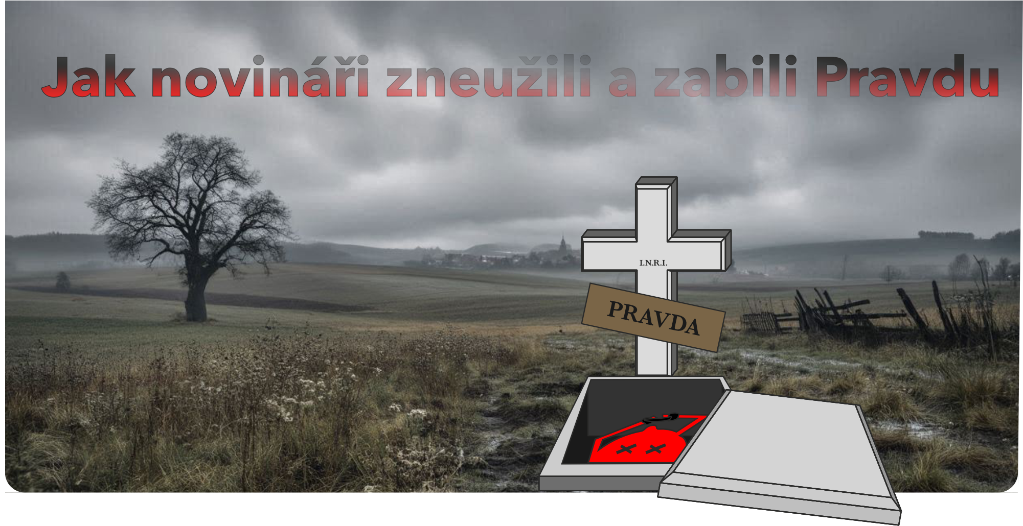 Jak novináři zabili a zohavili pravdu