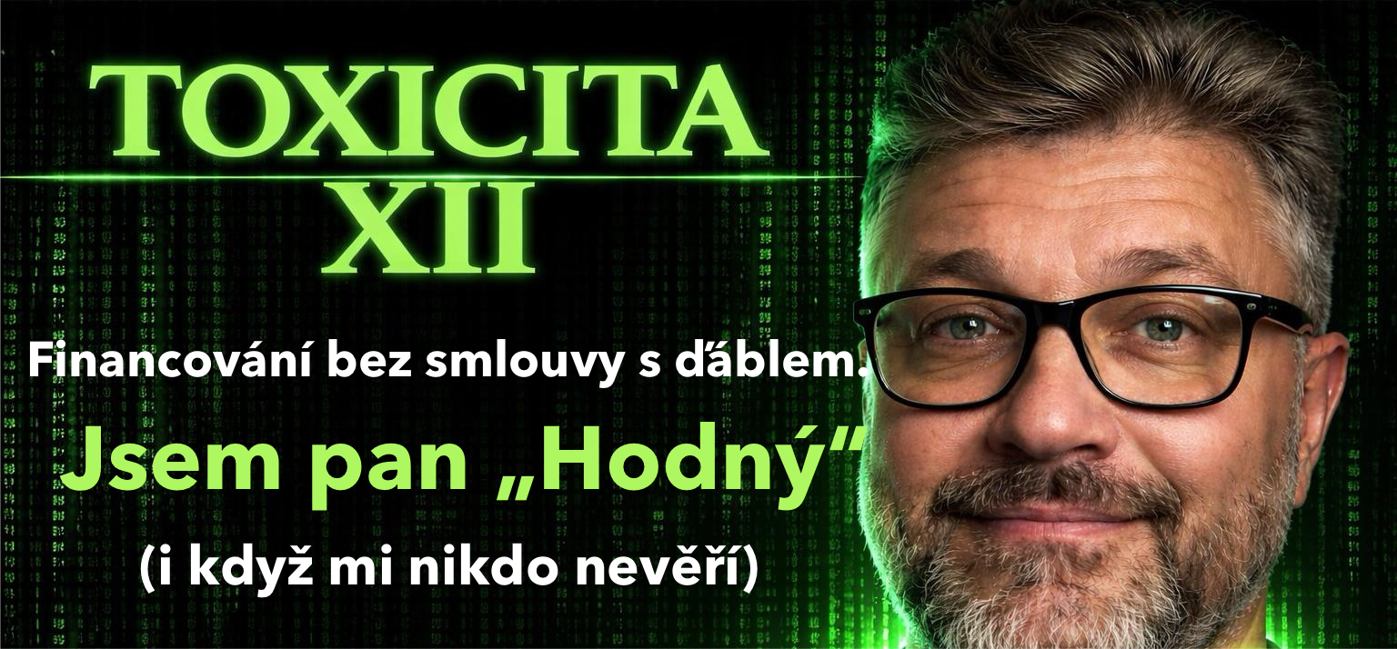Toxicita XII. – Seženu firmám peníze a nemusejí podepisovat smlouvu s ďáblem. Jsem pan „Hodný“ (i když mi nikdo nevěří). 